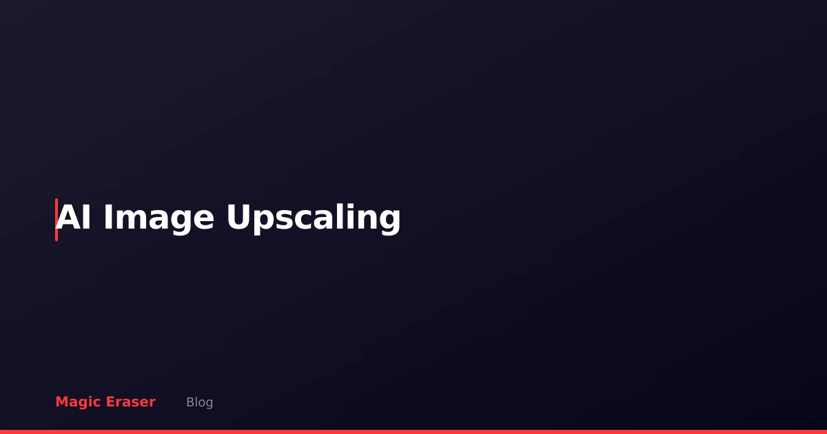 AI Image Upscaling Explained: How It Works and When to Use It