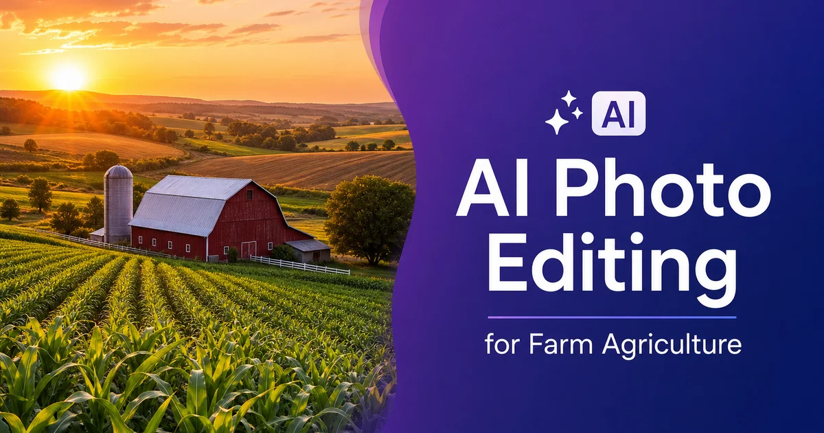 AI Photo Editing for Farms and Agriculture: Crop Documentation, Equipment Listings, and Agritourism Marketing