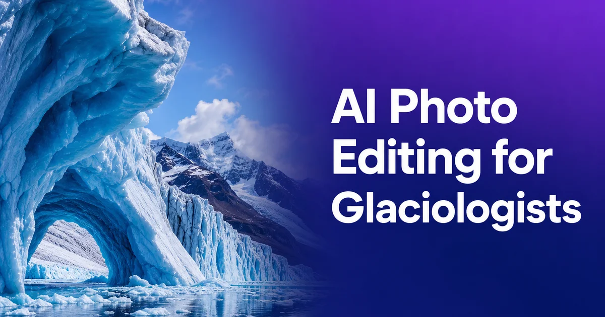 AI Photo Editing for Glaciologists — Magic Eraser