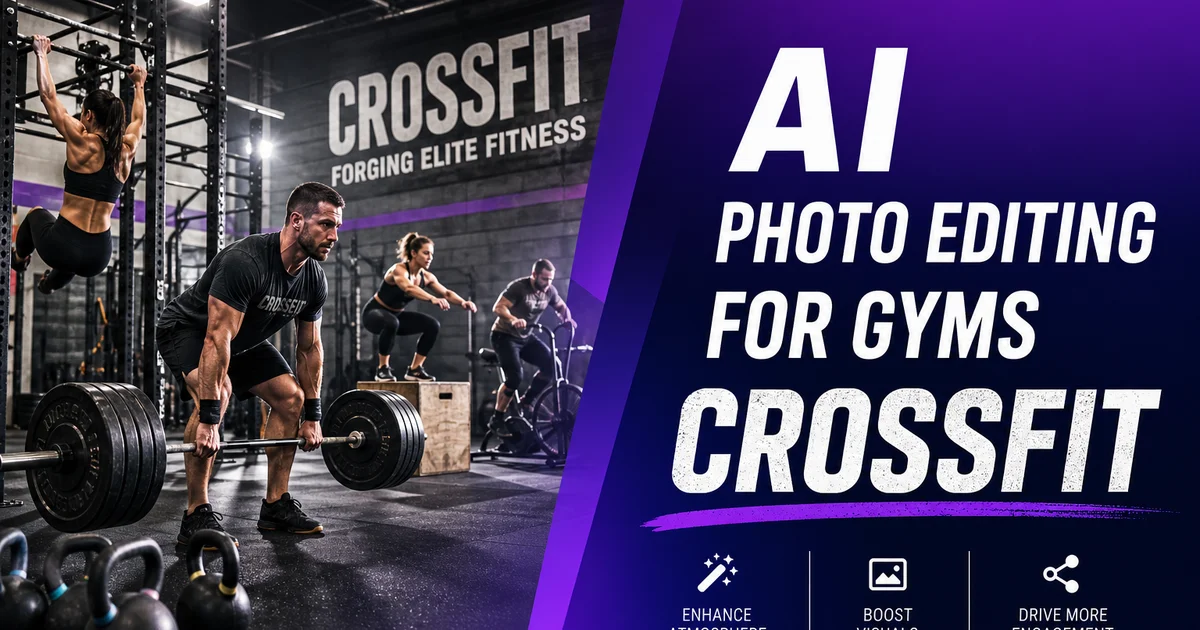 AI Photo Editing for Gyms and CrossFit Boxes: Transform Your Marketing Photos
