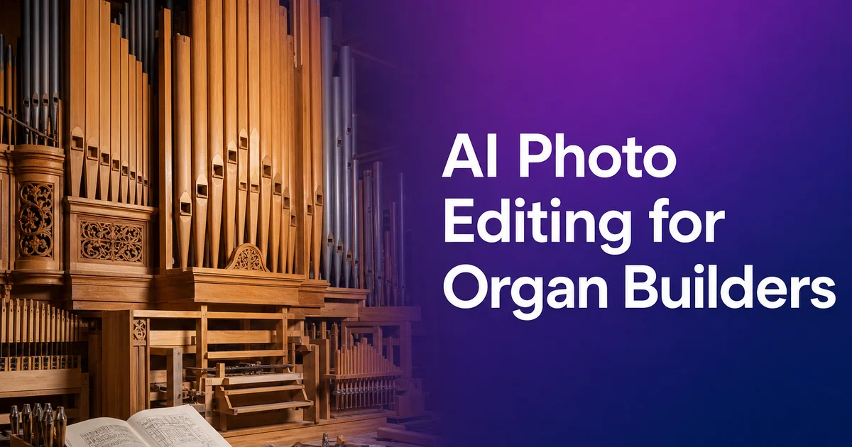 AI Photo Editing for Organ Builders: Showcase Pipe Organs