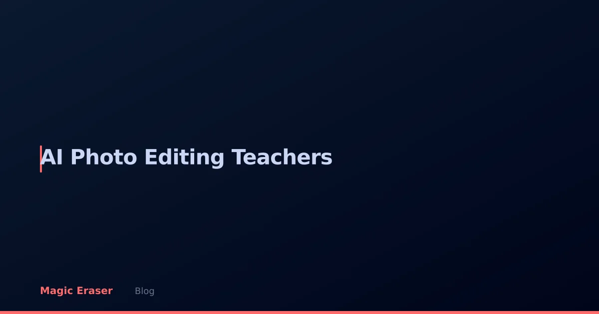 AI Photo Editing for Teachers: Save Hours on Classroom Visuals