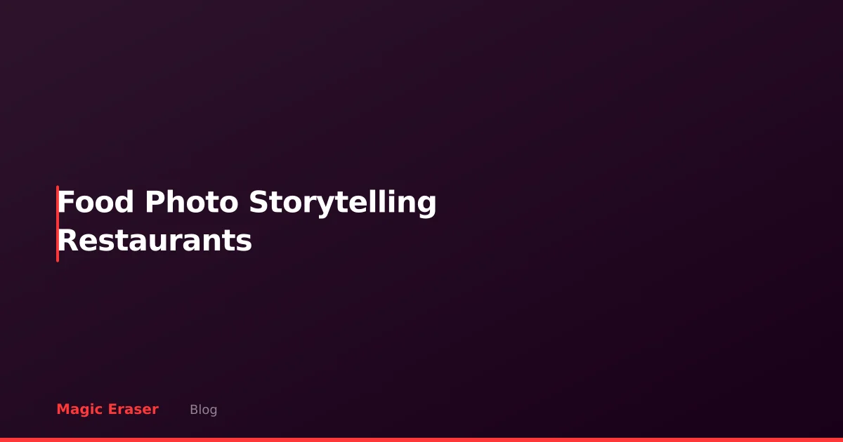 Food Photo Storytelling for Restaurants: Beyond the Menu Shot