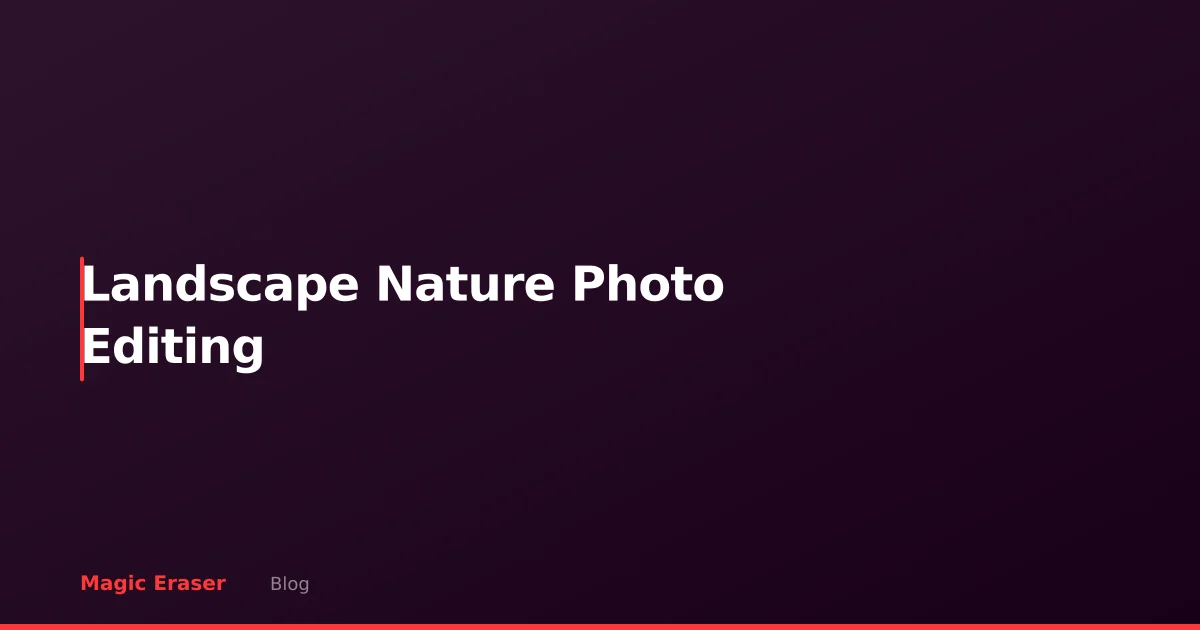 Landscape & Nature Photo Editing: AI Tools for Outdoor Photography