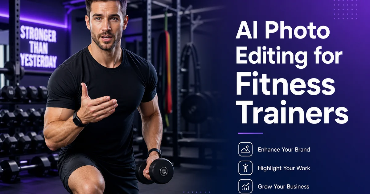 AI Photo Editing for Fitness Trainers: Elevate Your Brand with Better Content