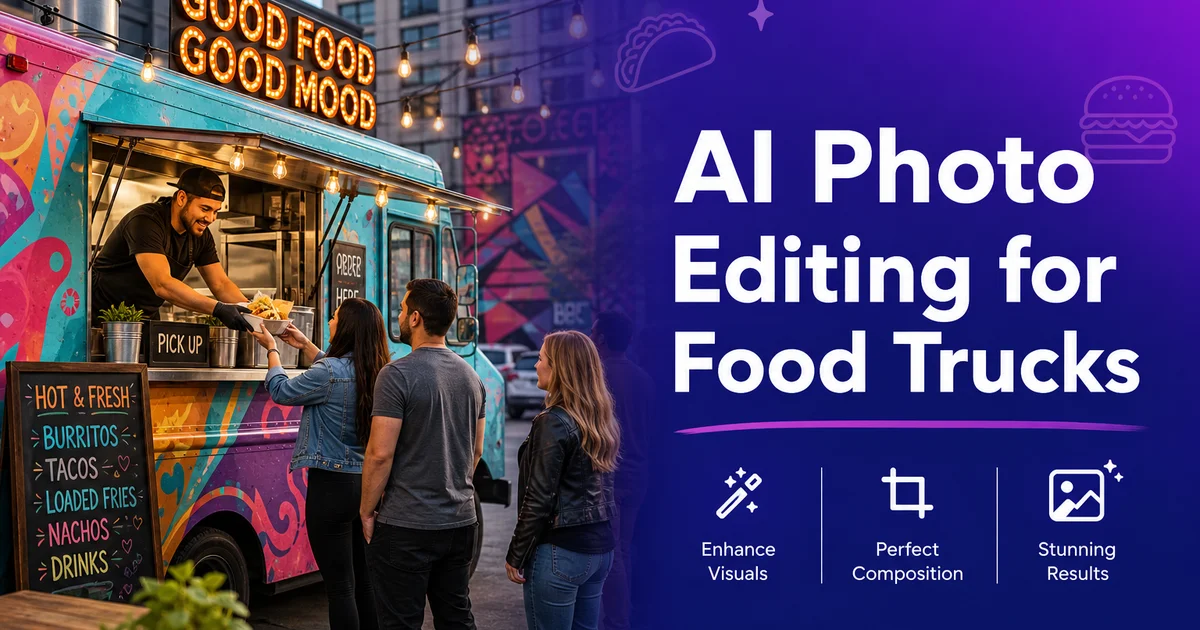 AI Photo Editing for Food Trucks: Stand Out on Social Media and Delivery Apps