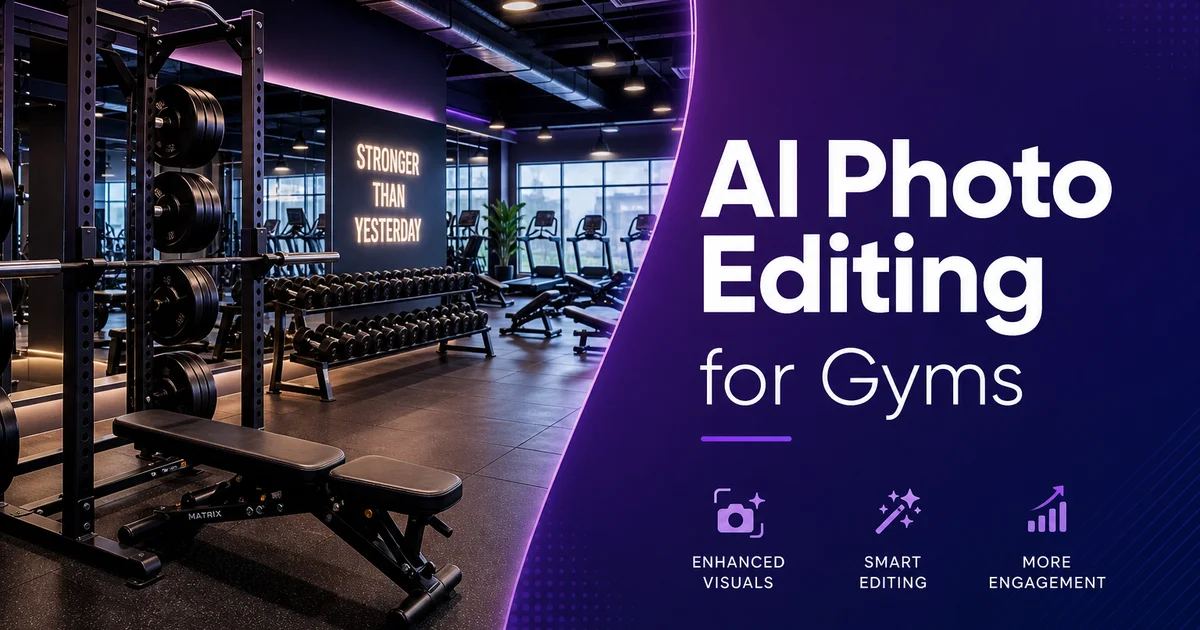 AI Photo Editing for Gyms: Visual Marketing That Drives Memberships