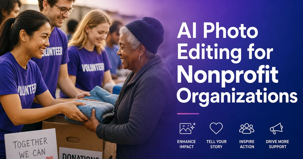 AI Photo Editing for Nonprofit Organizations: Professional Visuals on a Mission-First Budget