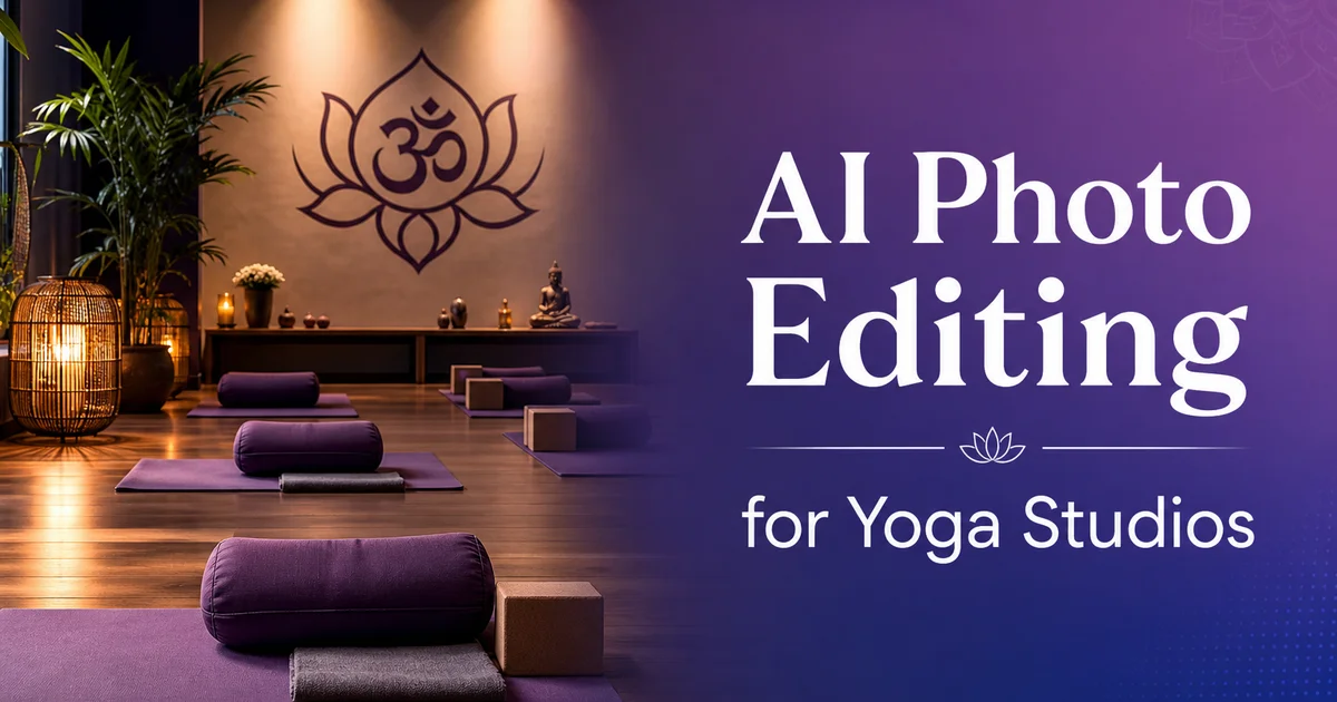AI Photo Editing for Yoga Studios: Create Peaceful, Professional Studio Imagery