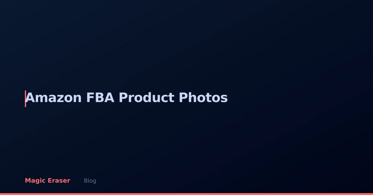 How to Edit Product Photos for Amazon FBA: Seller's Complete Guide