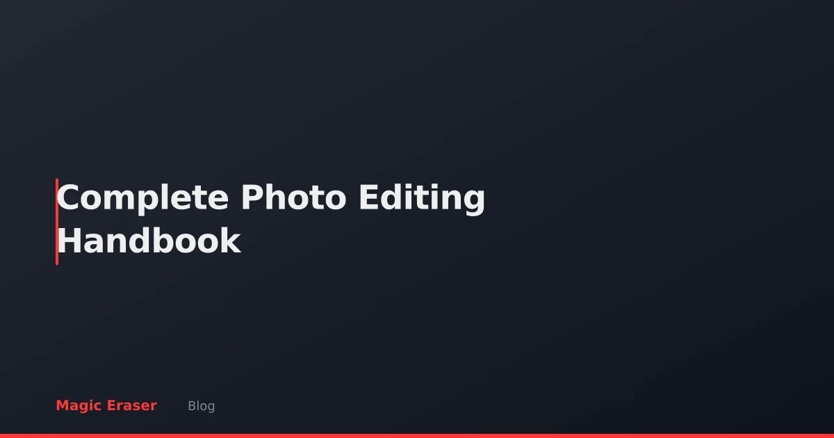 The Complete Photo Editing Handbook: From Beginner to Pro