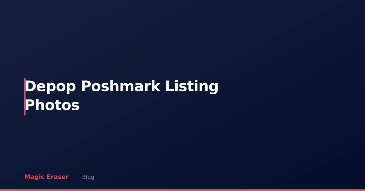 Depop & Poshmark Listing Photos: AI Editing for Resellers