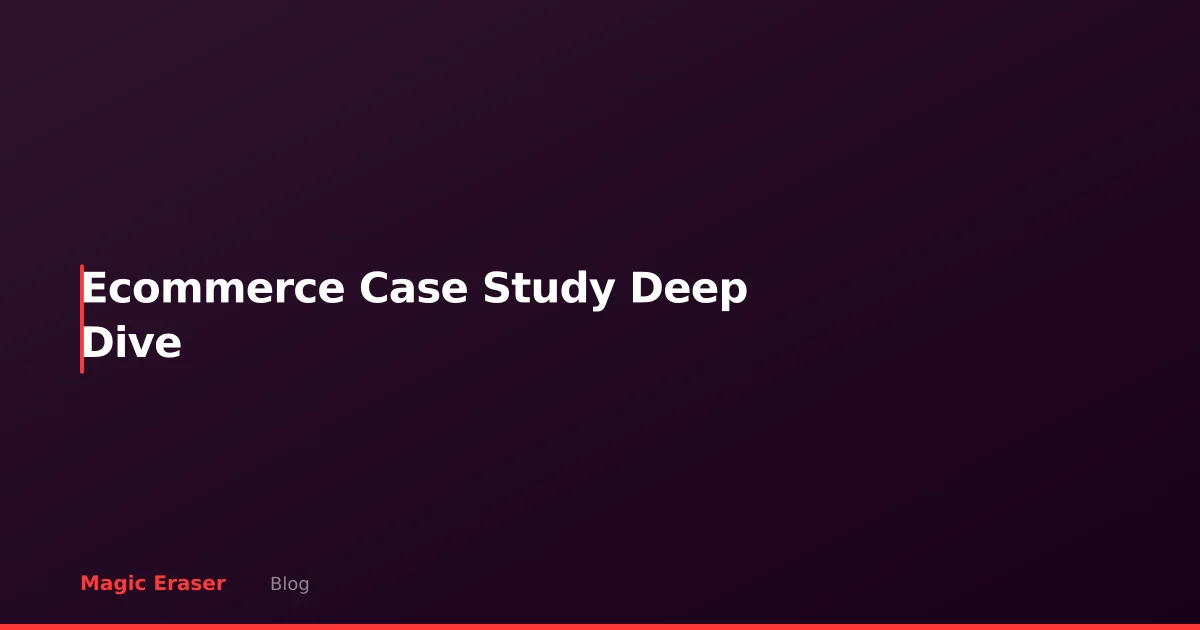 E-Commerce Photo Editing Case Study: From Amateur Listings to Professional Results