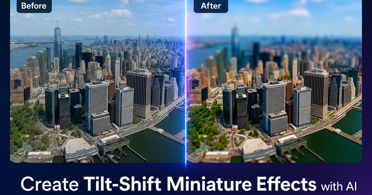 How to Create Tilt-Shift Miniature Effects with AI — Magic Eraser