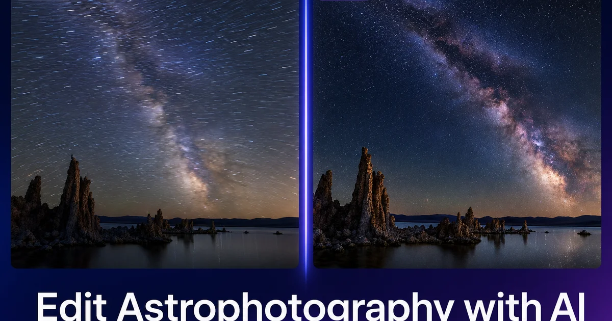 How to Edit Astrophotography with AI: Star Trails, Milky Way, and Deep-Sky Photos