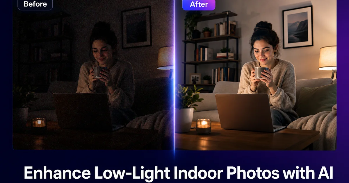 How to Enhance Low-Light Indoor Photos with AI: Fix Dim, Yellow, and Noisy Images Without Flash