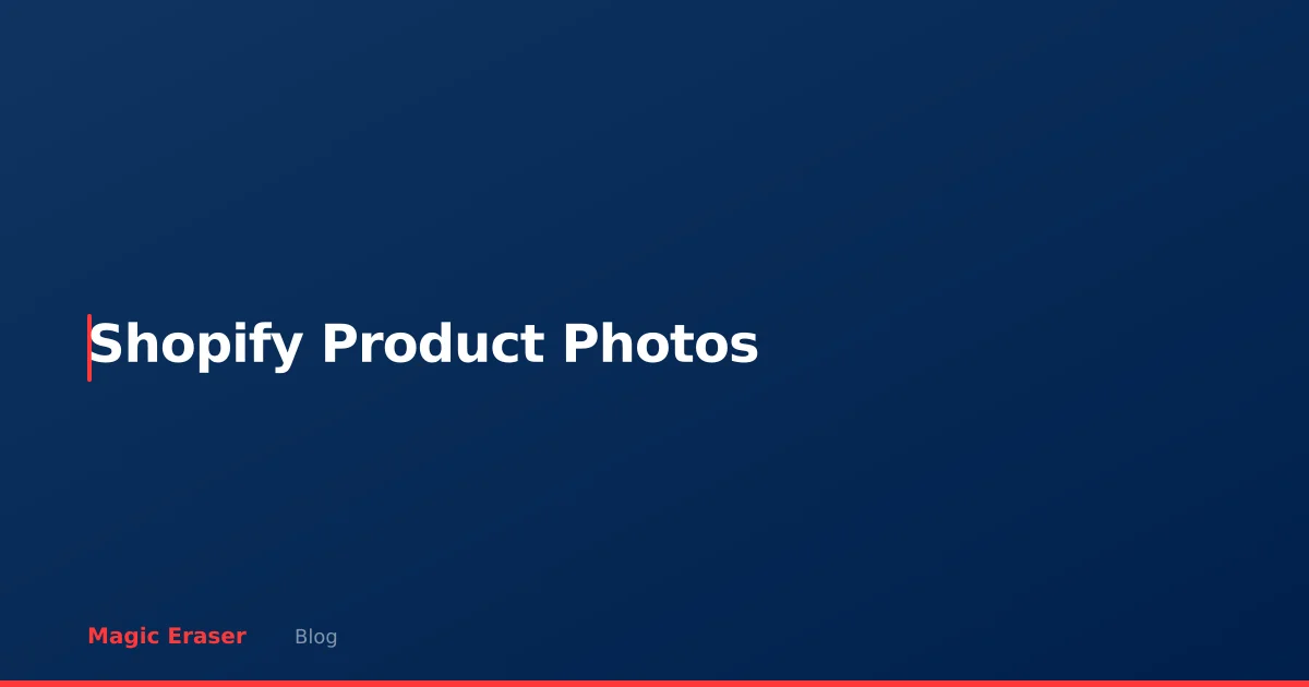 Shopify Product Photos: AI Editing Guide for Store Owners