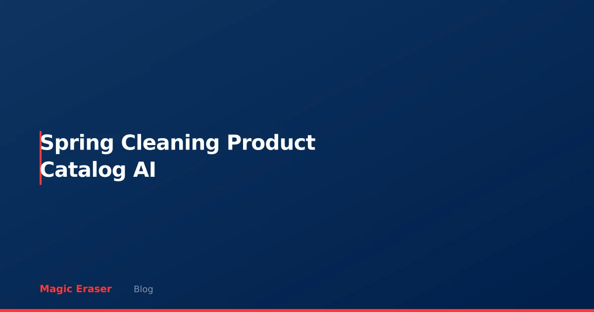 Spring Cleaning Your Product Catalog with AI: A Seller's Refresh Guide
